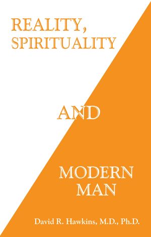 [Power vs. Force 07] • Reality, Spirituality and Modern Man